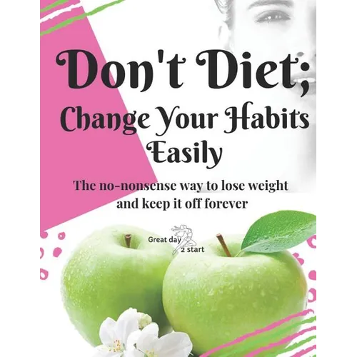 Don't diet, change your habits: Great day 2 start - Paperback