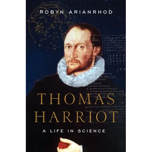 Thomas Harriot: A Life in Science
