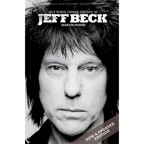 Hot Wired Guitar: The Life of Jeff Beck - Paperback