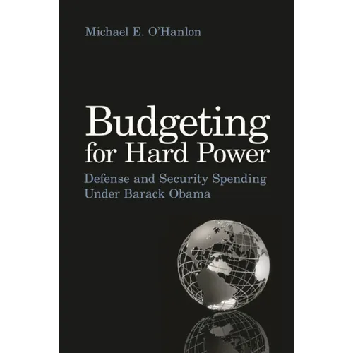 Budgeting for Hard Power: Defense and Security Spending Under Barack Obama - Paperback
