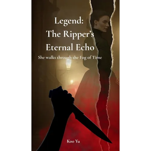 Legend: The Ripper's Eternal Echo - Hardcover