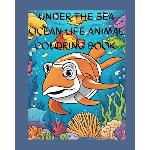 Under The Sea Ocean Life Animal Coloring Book: sea creatures dinosaur mermaid beach for kids children toddlers drawing tracing - Paperback