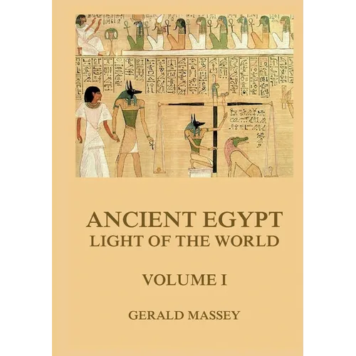 Ancient Egypt - Light Of The World, Volume 1: Thematically Annotated Edition - Paperback