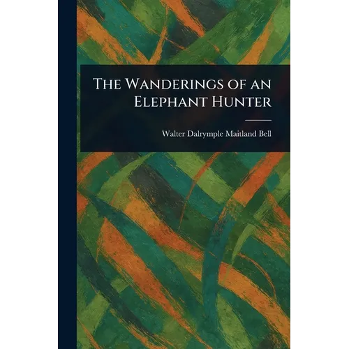 The Wanderings of an Elephant Hunter - Paperback
