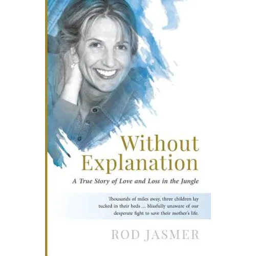 Without Explanation: A True Story of Love and Loss in the Jungle - Paperback