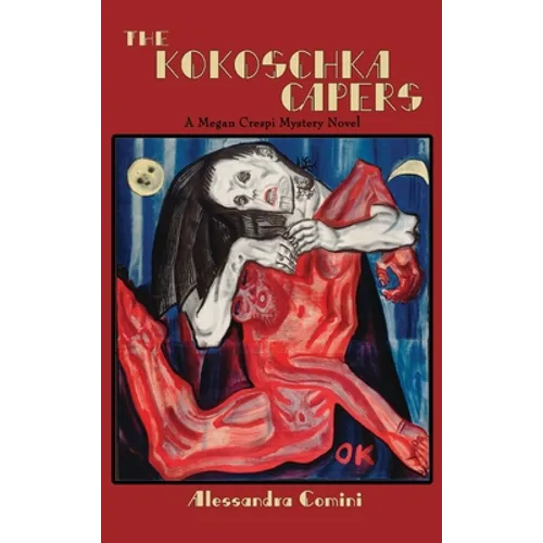 The Kokoschka Capers: A Megan Crespi Mystery Series Novel - Hardcover