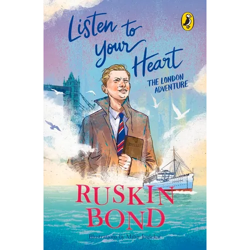 Listen to Your Heart: The London Adventure (Illustrated, Boyhood Memoir Series from Ruskin Bond) - Hardcover