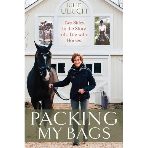 Packing My Bags: Two Sides to the Story of My Life with Horses - Paperback