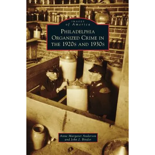 Philadelphia Organized Crime in the 1920s and 1930s - Hardcover