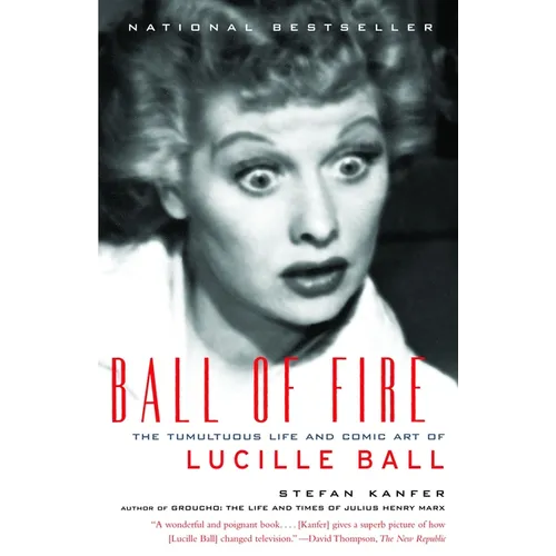 Ball of Fire: The Tumultuous Life and Comic Art of Lucille Ball - Paperback