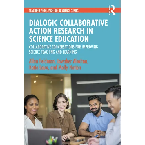 Dialogic Collaborative Action Research in Science Education: Collaborative Conversations for Improving Science Teaching and Learning - Paperback