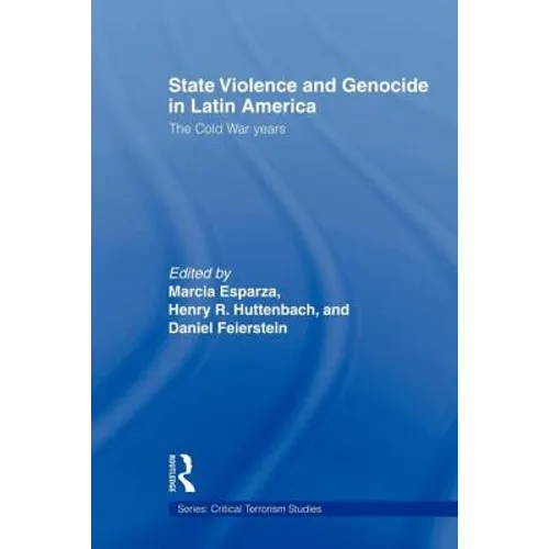 State Violence and Genocide in Latin America: The Cold War Years - Paperback