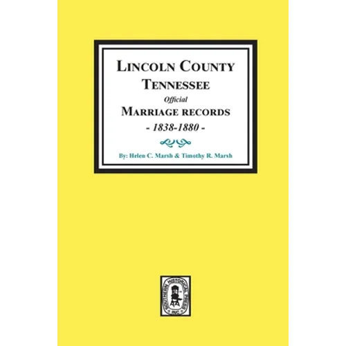 Lincoln County, Tennessee Official Marriages, 1838-1880. - Paperback