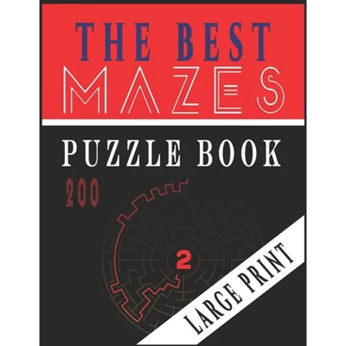 The Best 200 Mazes Puzzle Book Large print vol.2: Adult Mazes Puzzle Book. 200 Mazes Hard. Challenging Puzzle Adult. Complex Maze Books Adults. Tough - Paperback