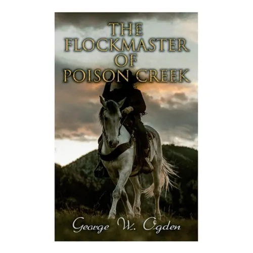 The Flockmaster of Poison Creek: Western Novel - Paperback