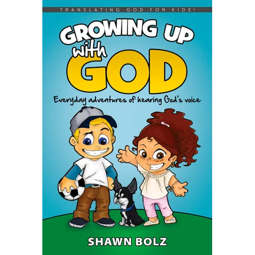 Growing Up with God: Everyday Adventures of Hearing God's Voice - Paperback