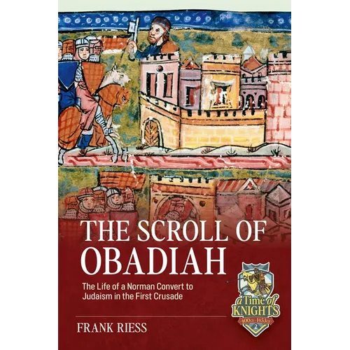 The Scroll of Obadiah: The Life of a Norman Convert to Judaism in the First Crusade - Hardcover