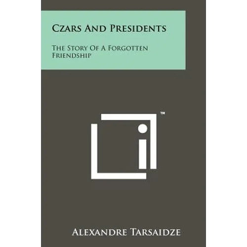 Czars and Presidents: The Story of a Forgotten Friendship - Paperback
