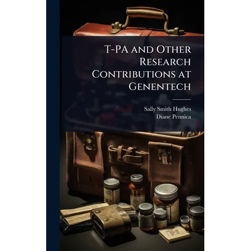T-PA and Other Research Contributions at Genentech - Hardcover