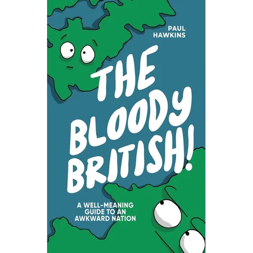 The Bloody British: A Well-Meaning Guide to an Awkward Nation