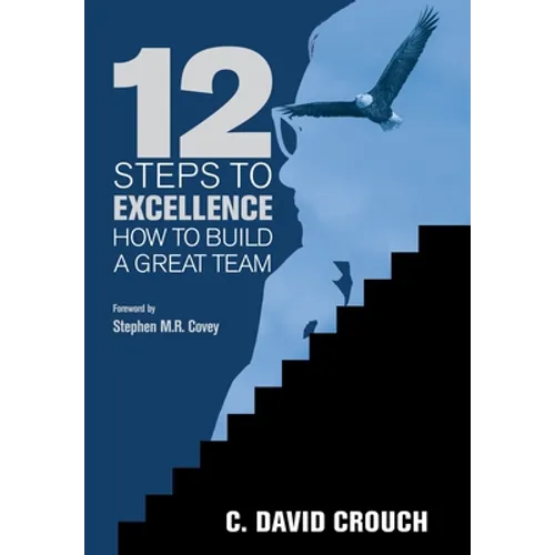 12 Steps to Excellence: How to Build a Great Team - Hardcover