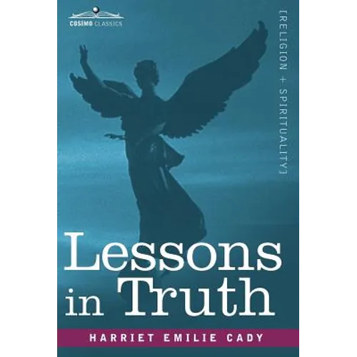 Lessons in Truth: A Course of Twelve Lessons in Practical Christianity - Hardcover