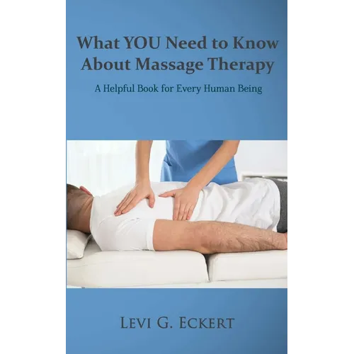 What You Need To Know About Massage Therapy - Paperback
