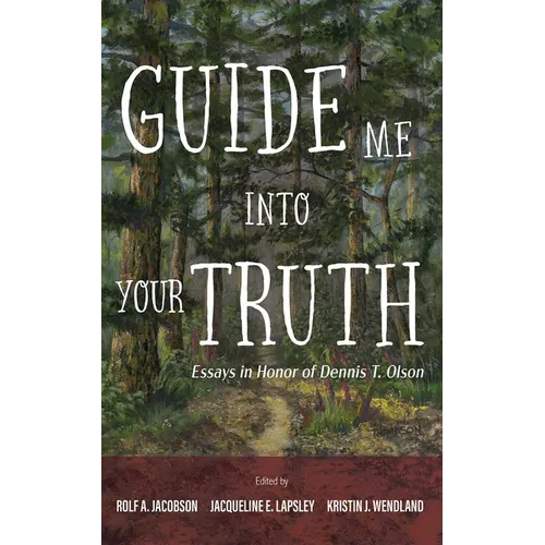 Guide Me Into Your Truth: Essays in Honor of Dennis T. Olson - Paperback