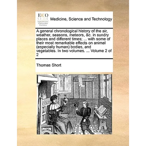 A general chronological history of the air, weather, seasons, meteors, &c. in sundry places and different times; ... with some of their most remarkabl - Paperback