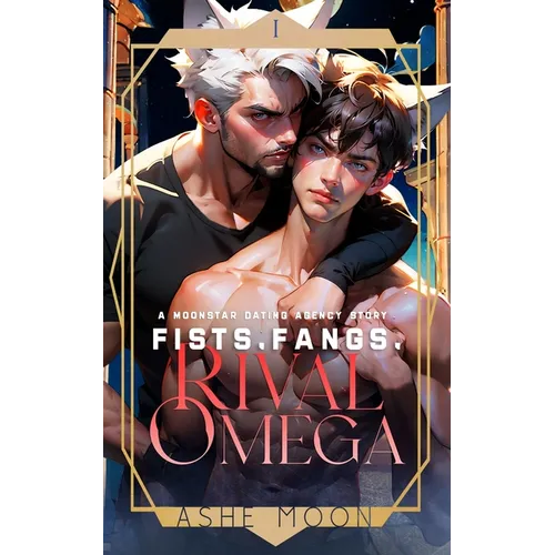 Fists, Fangs, Rival Omega: A Moonstar Dating Agency Novel - Paperback