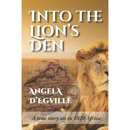 Into the Lion's Den: A True Story set in 1820 Africa - Paperback