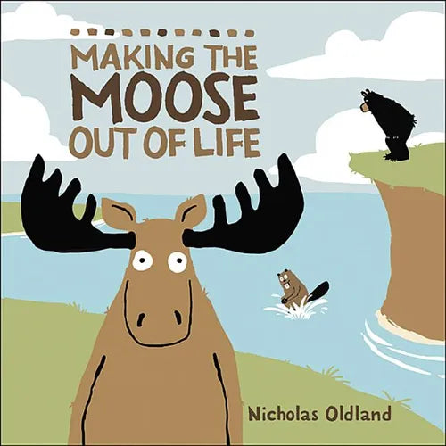 Making the Moose Out of Life - Hardcover