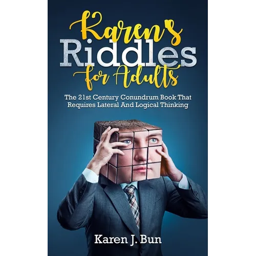 Karen's Riddles For Adults: The 21st Century Conundrum Book That Requires Lateral And Logical Thinking - Paperback
