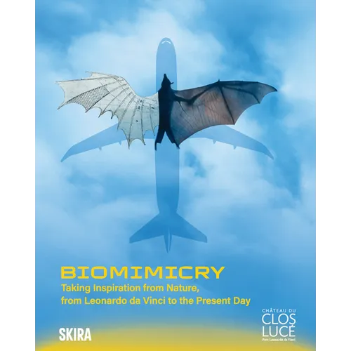 Biomimicry: Taking Inspiration from Nature: From Leonardo Da Vinci to the Present Day - Hardcover