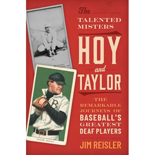 The Talented Misters Hoy and Taylor: The Remarkable Journeys of Baseball's Greatest Deaf Players - Hardcover