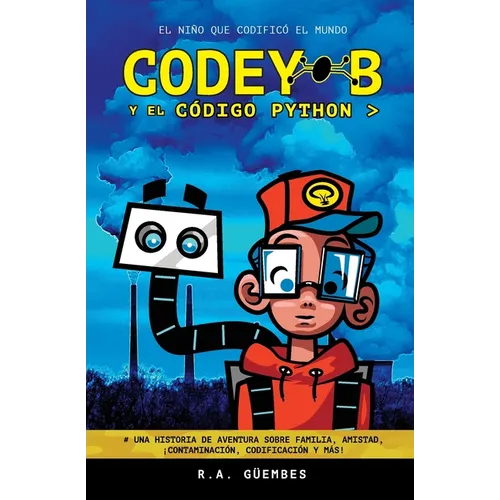 Codey-B y El Código Python: El Niño Que Codificó El Mundo - Paperback