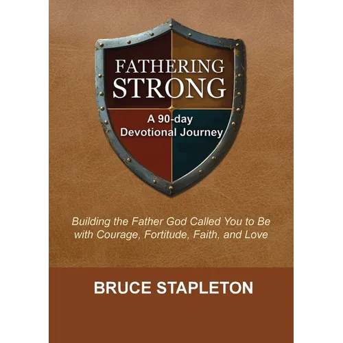 Fathering Strong: A 90-Day Devotional Journey - Paperback