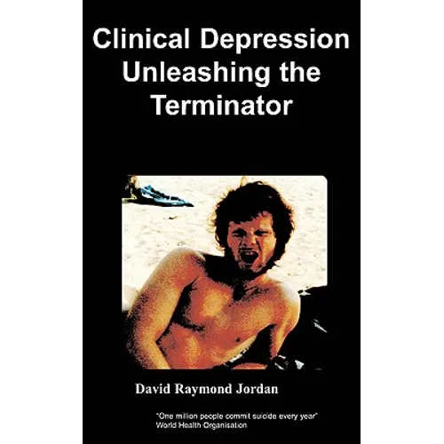 Clinical Depression - Unleashing the Terminator - Paperback