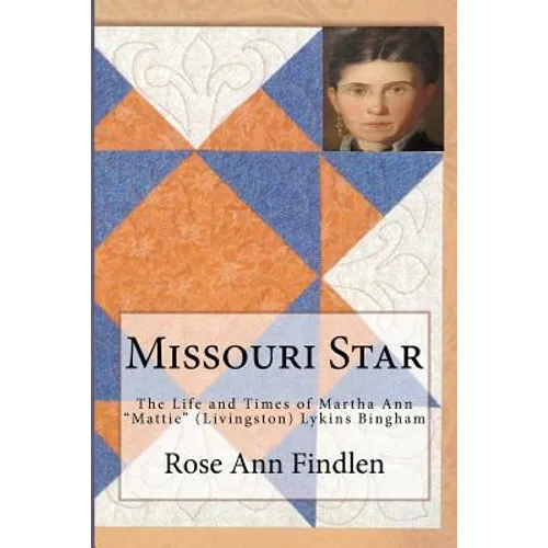 Missouri Star: The Life and Times of Martha A. 