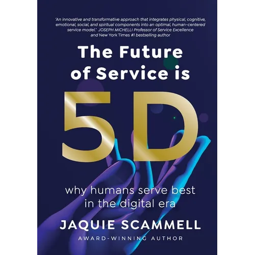 The Future of Service is 5D: Why humans serve best in the digital era - Paperback