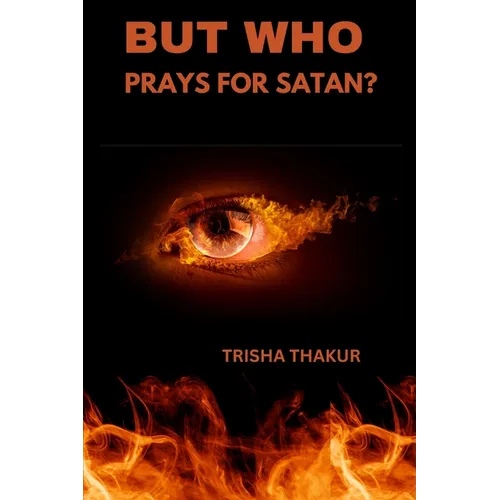 But Who Prays For Satan? - Paperback