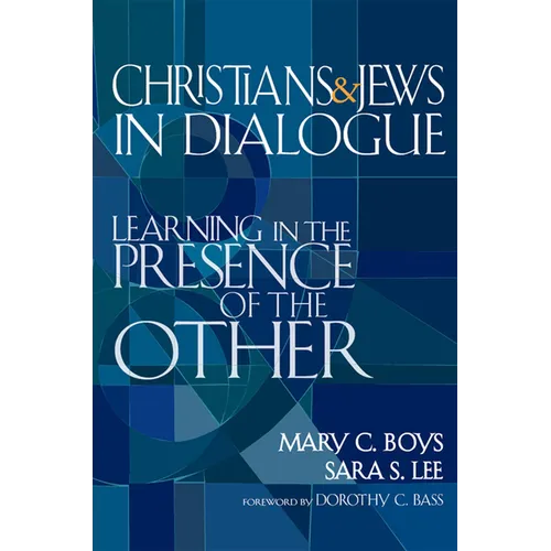 Christians & Jews in Dialogue: Learning in the Presence of the Other - Paperback