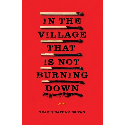 In the Village That Is Not Burning Down - Paperback