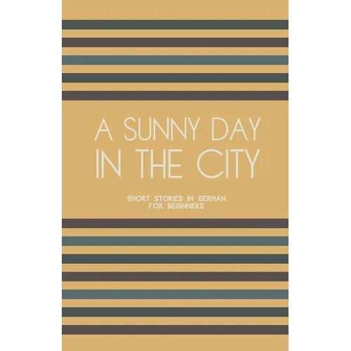 A Sunny Day in the City: Short Stories in German for Beginners - Paperback