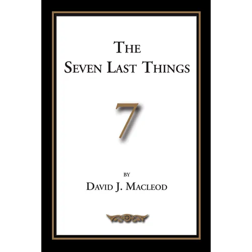 The Seven Last Things: An Exposition of Revelation 19-21 - Paperback