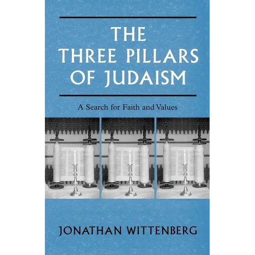 The Three Pillars of Judaism: A Search for Faith and Values - Paperback