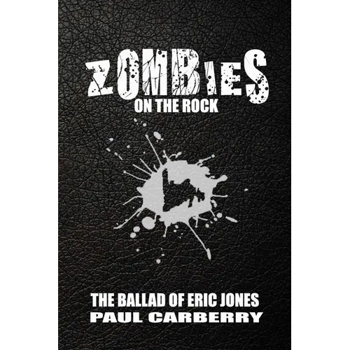 Zombies on the Rock: The Ballad of Eric Jones - Paperback