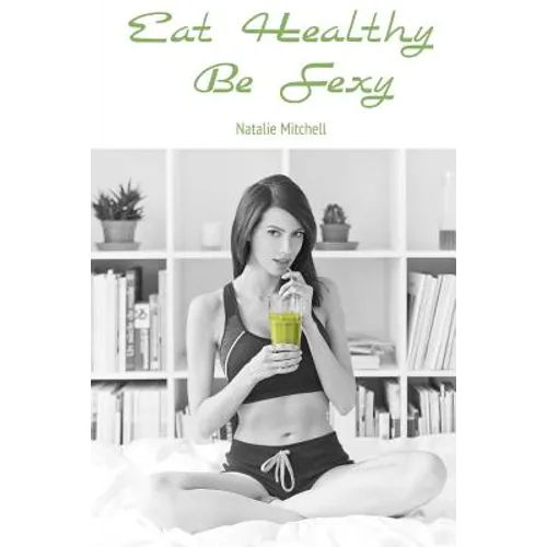 Eat Healthy Be Sexy - Paperback