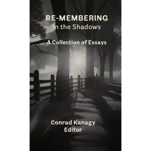 Re-membering in the Shadows: A Collection of Essays - Paperback