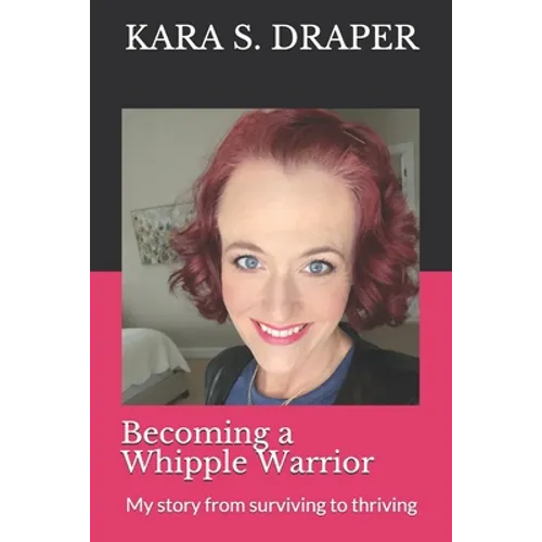 Becoming a Whipple Warrior: My story from surviving to thriving - Paperback